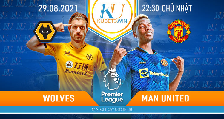 nhận định soi kèo Wolves vs Man United 29/8/2021 - bóng đá Anh